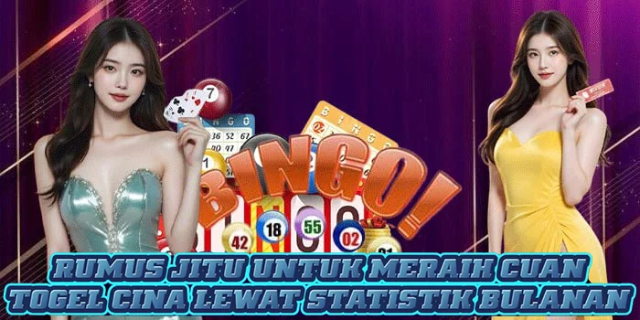 Rumus Jitu Untuk Meraih Cuan Togel Cina Lewat Statistik Bulanan