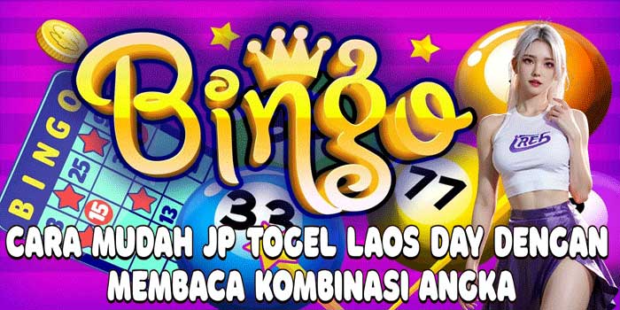 Cara Mudah JP Togel Laos Day Dengan Membaca Kombinasi Angka