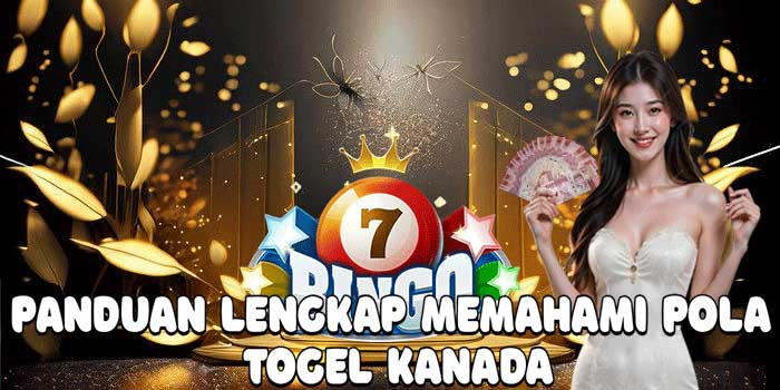 Panduan Lengkap Memahami Pola Togel Kanada