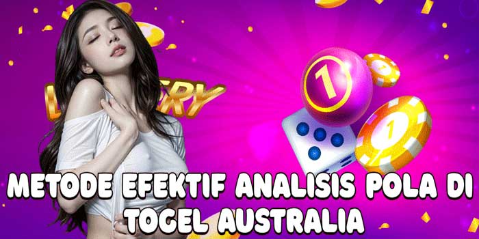 Metode Efektif Analisis Pola di Togel Australia